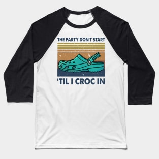 Retro The Party Don't Start 'Til I Croc In Baseball T-Shirt